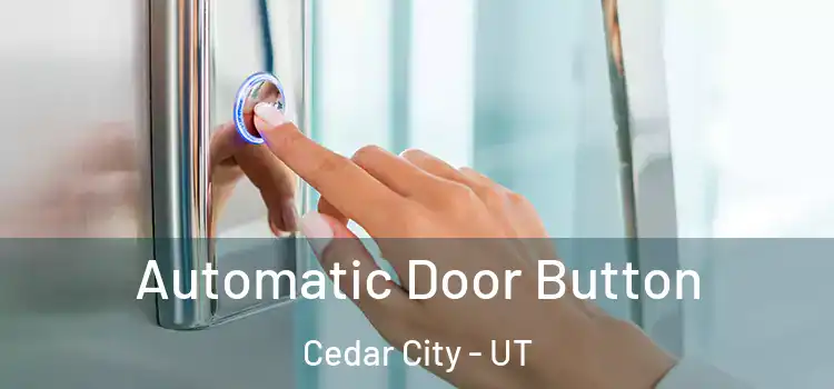 Automatic Door Button Cedar City - UT