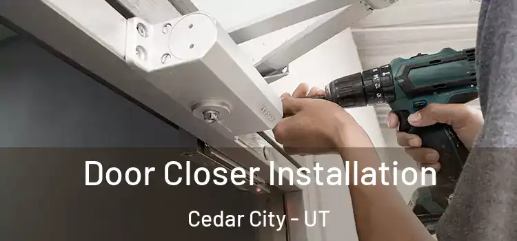 Door Closer Installation Cedar City - UT