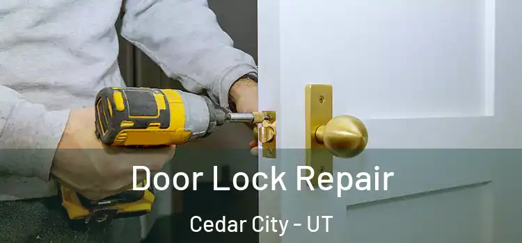 Door Lock Repair Cedar City - UT