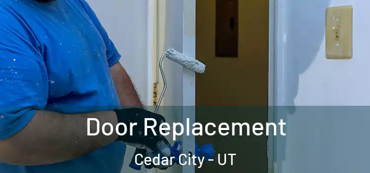 Door Replacement Cedar City - UT