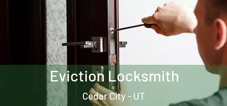 Eviction Locksmith Cedar City - UT