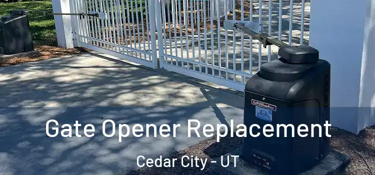 Gate Opener Replacement Cedar City - UT