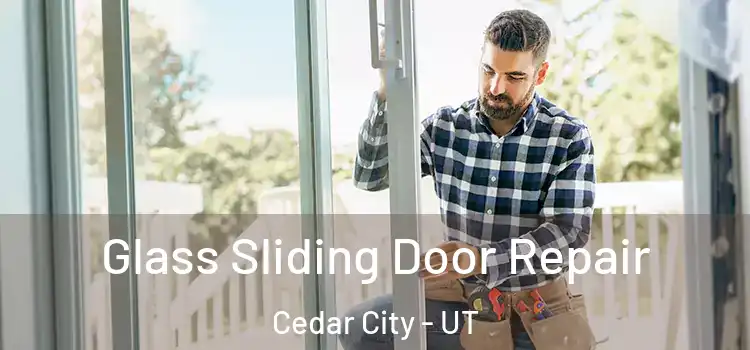 Glass Sliding Door Repair Cedar City - UT