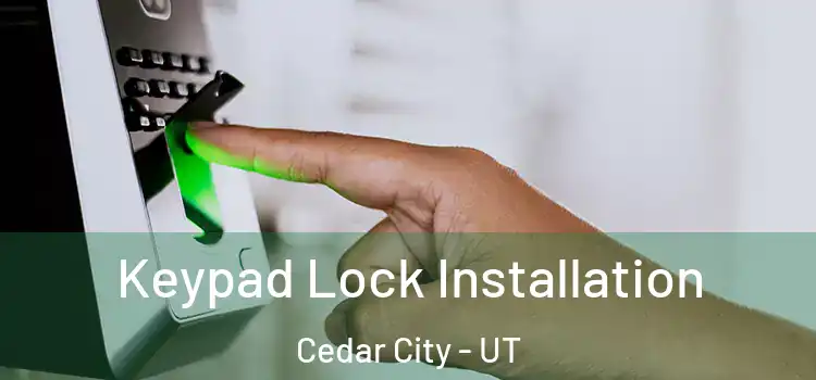 Keypad Lock Installation Cedar City - UT