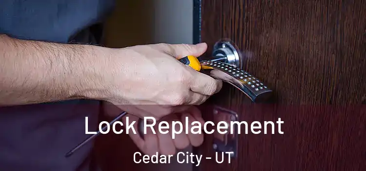 Lock Replacement Cedar City - UT