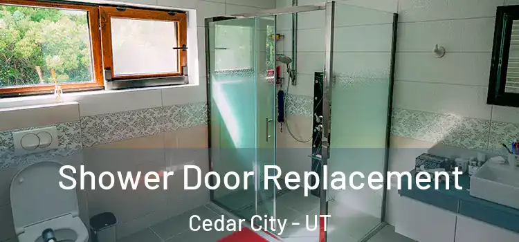 Shower Door Replacement Cedar City - UT